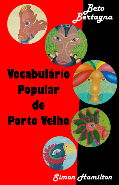Couverture du glossaire Vocabulário Popular de Porto Velho par Beto Bertagna et Simon Hamilton 